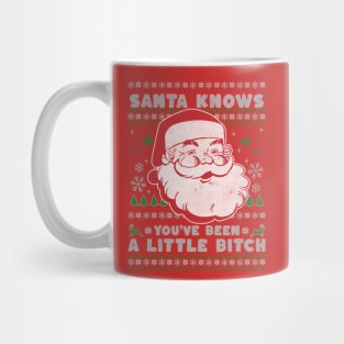 Santa Knows You've Been a Little Bitch Mug
